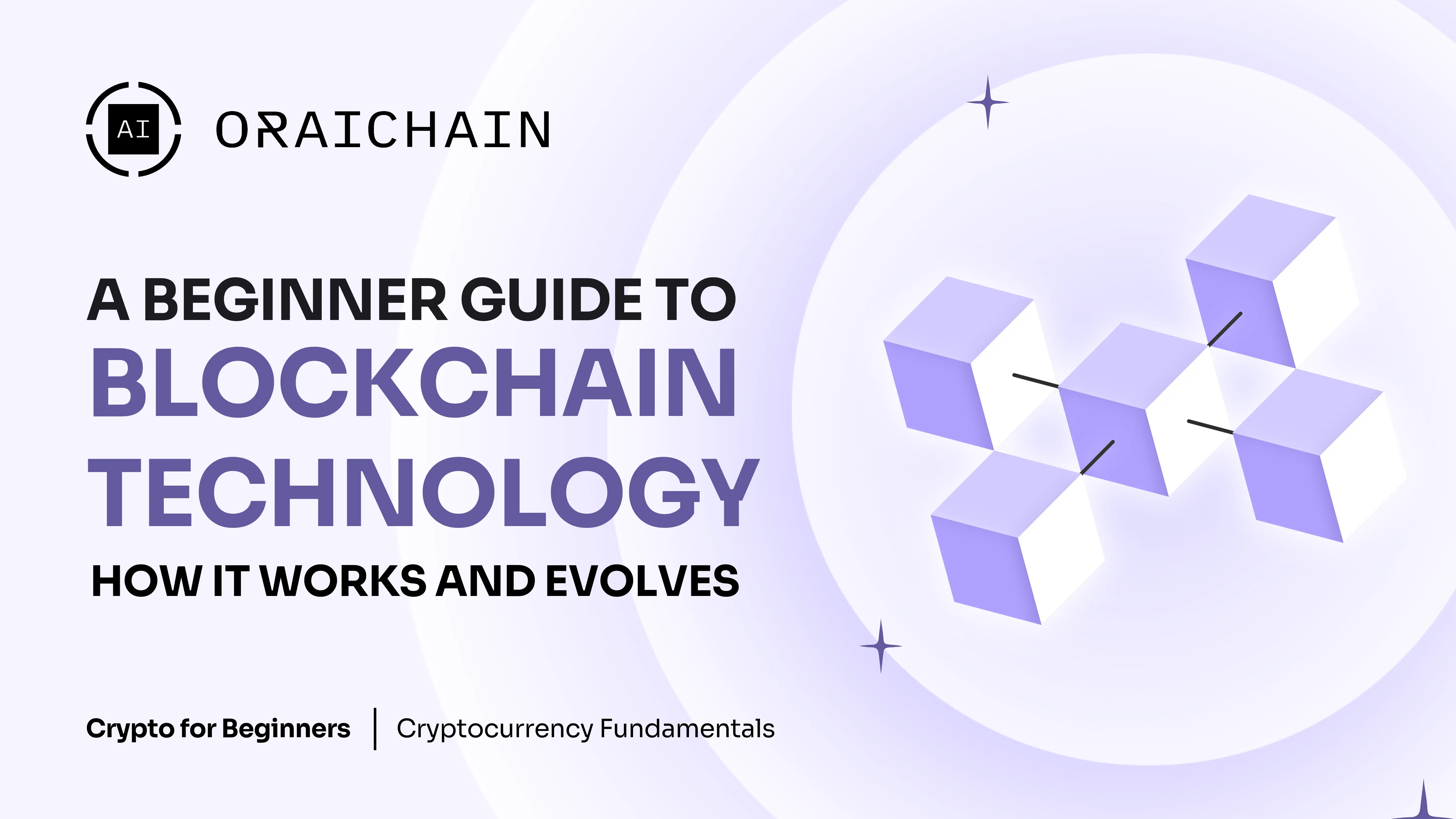 A Beginners' Guide to Blockchain Technology: How it works and evolves?